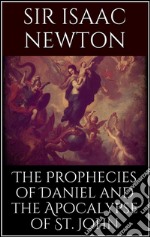 The prophecies of Daniel and the Apocalypse of St. John. E-book. Formato Mobipocket ebook