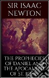 The prophecies of Daniel and the Apocalypse of St. John. E-book. Formato Mobipocket ebook