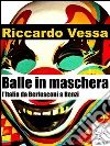 Balle in maschera. E-book. Formato EPUB ebook di Riccardo Vessa