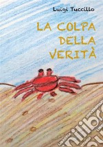 La colpa della verità . E-book. Formato EPUB ebook