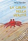 La colpa della verità . E-book. Formato EPUB ebook di Luigi Tuccillo