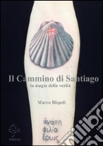 Il cammino di Santiago la magia della verità. E-book. Formato EPUB ebook