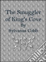 The smuggler of king's cove. E-book. Formato EPUB ebook