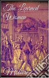 The learned women. E-book. Formato Mobipocket ebook di Molière