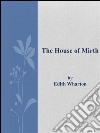 The house of mirth. E-book. Formato EPUB ebook