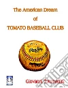 The American Dream of TOMATO BASEBALL CLUB. E-book. Formato EPUB ebook