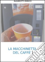 La macchinetta del caffe. E-book. Formato EPUB ebook