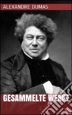 Alexandre Dumas - Gesammelte Werke. E-book. Formato EPUB ebook