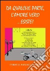 Da qualche parte l'amore vero...esiste. E-book. Formato EPUB ebook di Fabiana Colombo Christal