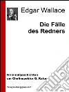 Die fälle des redners. E-book. Formato EPUB ebook di Edgar Wallace