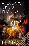 Apology, Crito, Phaedo. E-book. Formato EPUB ebook