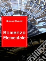 Romanzo elementale. E-book. Formato EPUB