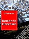 Romanzo elementale. E-book. Formato EPUB ebook