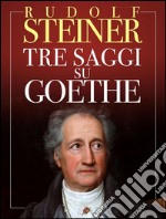 Tre saggi su Goethe. E-book. Formato Mobipocket ebook