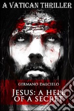 Jesus: A hell of a secret (A Vatican Thriller). E-book. Formato Mobipocket