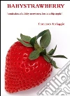 Babystrawberry. E-book. Formato Mobipocket ebook di Francesca Inviaggio