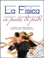 La fisica in punta di piedi. E-book. Formato EPUB ebook