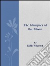 The glimpses of the moon. E-book. Formato EPUB ebook