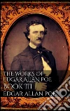 The Works of Edgar Allan Poe, Book III. E-book. Formato Mobipocket ebook di Edgar Allan Poe