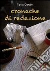 Cronache di redazione. E-book. Formato EPUB ebook di Flavio Gandini