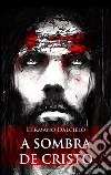 A sombra de Cristo (Um suspense religioso). E-book. Formato EPUB ebook di Germano Dalcielo