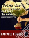 Prima che il vento sollevi la sabbia. E-book. Formato EPUB ebook