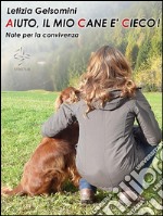 Aiuto, il mio cane è cieco! Note per la convivenza. E-book. Formato EPUB