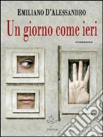 Un giorno come ieri. E-book. Formato Mobipocket ebook