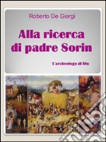 Alla ricerca di padre Sorin. E-book. Formato EPUB ebook