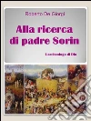 Alla ricerca di padre Sorin. E-book. Formato EPUB ebook di Roberto De Giorgi