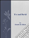 Eve and David. E-book. Formato Mobipocket ebook di Honoré de Balzac