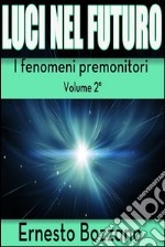 Luci nel futuro - I fenomeni premonitori Volume 2°. E-book. Formato EPUB ebook