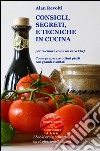 CONSIGLI,  SEGRETI e TECNICHE IN CUCINA - Per cucinare come un vero ChefCome preparare ottimi piatti con grandi risultati. E-book. Formato PDF ebook