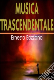 Musica trascendentale. E-book. Formato EPUB ebook di Ernesto Bozzano