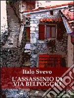 L'assassinio di via Belpoggio. E-book. Formato EPUB ebook