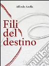 fili del destino. E-book. Formato Mobipocket ebook di Alfredo Avella