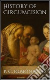 History of circumcision. E-book. Formato EPUB ebook di P. C. Remondino