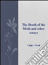 The death of the moth and other essays. E-book. Formato Mobipocket ebook di Virginia Woolf