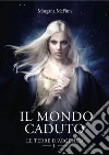 Il mondo caduto: Le Terre d'Argento I. E-book. Formato PDF ebook di Morgana Mcfinn