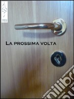 La prossima volta. E-book. Formato EPUB ebook