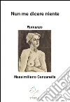 Nun me dìcere niente. Testo napoletano. E-book. Formato EPUB ebook di Massimiliano Canzanella