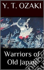 Warriors of Old Japan. E-book. Formato EPUB ebook