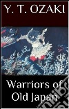 Warriors of old Japan. E-book. Formato Mobipocket ebook