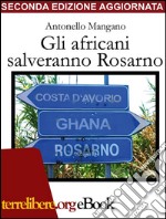 Gli africani salveranno RosarnoE, probabilmente, anche l&apos;Italia. E-book. Formato EPUB ebook