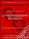 La rosarnizzazione del lavoroIl virus dello sfruttamento dalle campagne del Sud alle grandi aziende. E-book. Formato EPUB ebook di Antonello Mangano