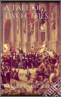 A tale of two cities. E-book. Formato EPUB ebook di Charles Dickens