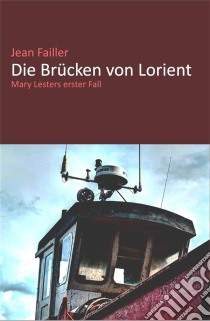 Die Brücken von Lorient. E-book. Formato Mobipocket ebook di Jean Failler