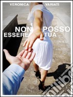 Non posso essere tua . E-book. Formato EPUB ebook