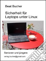 Sicherheit für laptops unter Linux. E-book. Formato Mobipocket