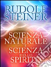 Scienza naturale e scienza dello spirito. E-book. Formato EPUB ebook